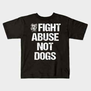 Fight Abuse Not Dogs Animal Rights Dog Lovers Kids T-Shirt